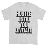 Hustle Until You Levitate  T-Shirt