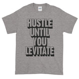 Hustle Until You Levitate  T-Shirt