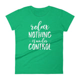 Relax Nothing is Under Control Ladies' Shirt