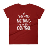 Relax Nothing is Under Control Ladies' Shirt